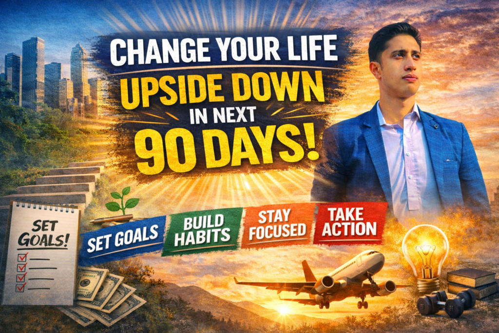 Change Your Life Upside Down In Next 90 Days